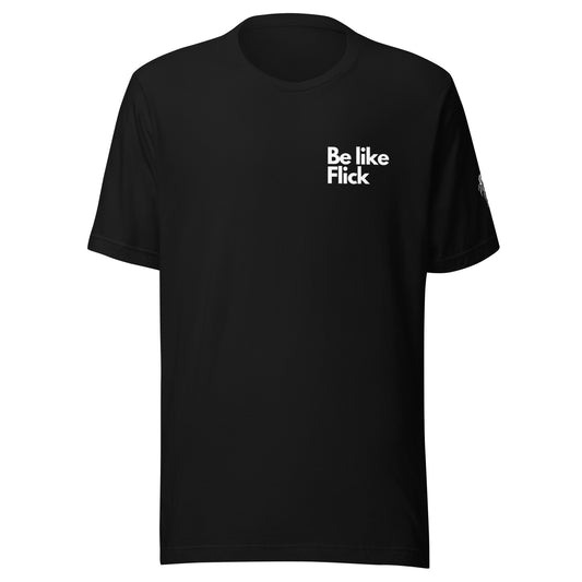 Be Like Flick t-shirt