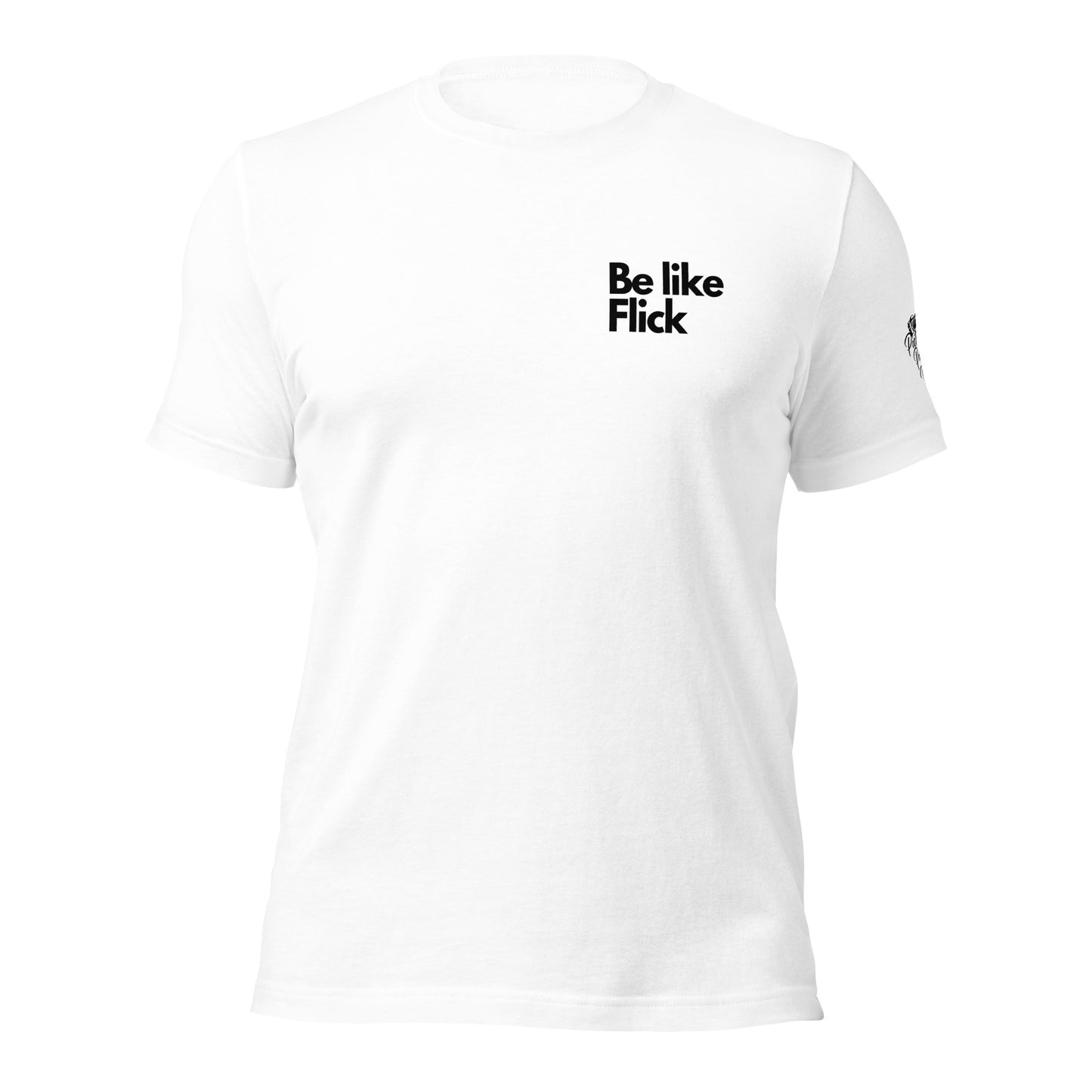 Be Like Flick t-shirt