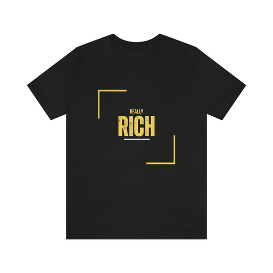 “Really Rich” Bella Canvas T